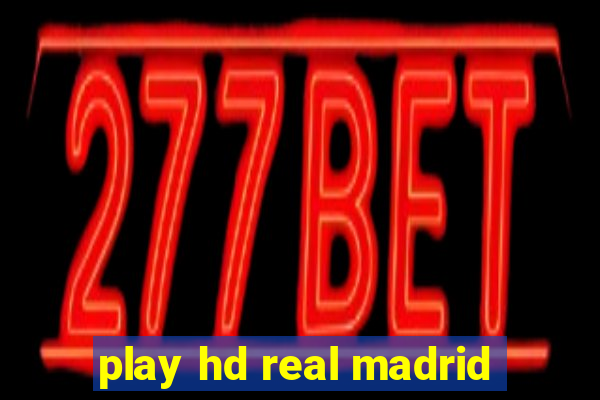 play hd real madrid